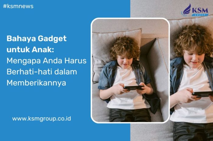 Bahaya Gadget Berlebihan bagi Anak-anak yang Perlu Diwaspadai